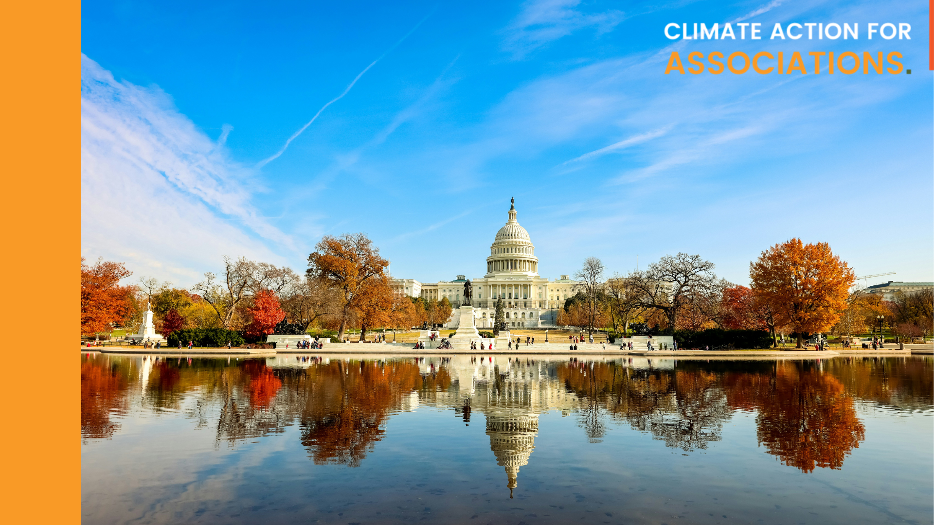 Image of the US Capitol building taken facing eastward from the base of Capitol Hill across the reflecting pond in autumn. Text: Climate Action For Associations