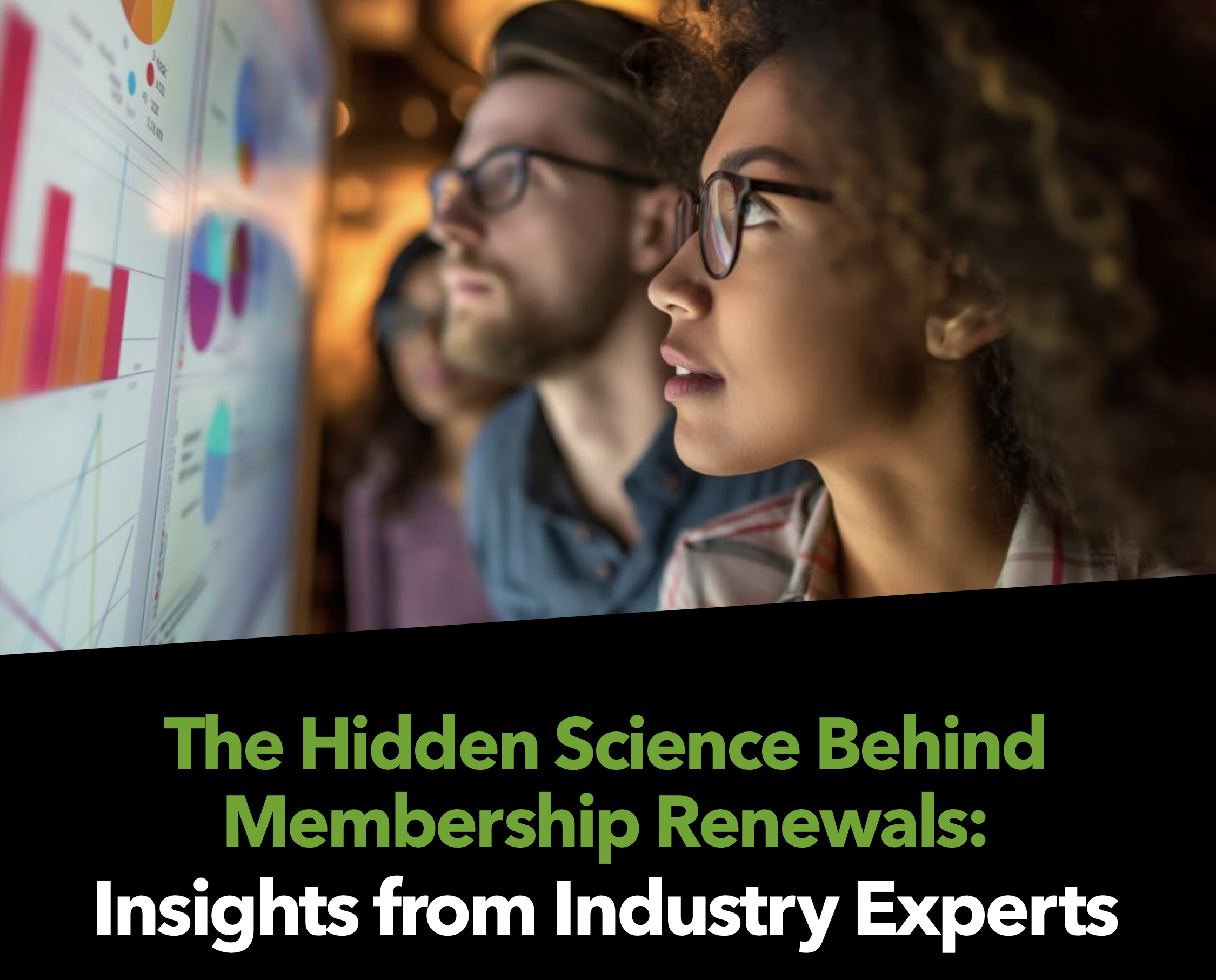Picture of a Black woman and a white man, both wearing glasses, looking at a glowing screen with charts and graphs on it above the words: "The Hidden Science Behind Membership Renewals: Insights from Industry Experts"